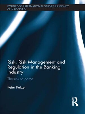cover image of Risk, Risk Management and Regulation in the Banking Industry